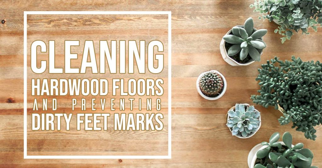 Cleaning Hardwood Floors and Preventing Dirty Feet Marks